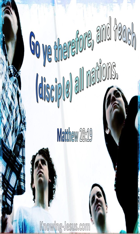 Matthew 28:19 Go Therefore And Teach All Nations (utmost)10:27